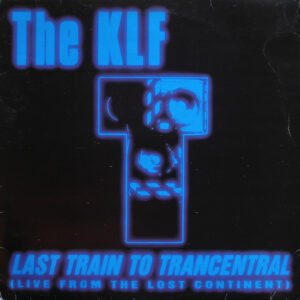 The KLF - Last Train To Trancentral (Live From The Lost Continent) (12", Single) (Very Good Plus (VG+))