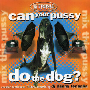 Danny Tenaglia - Can Your Pussy Do The Dog? (Mix This Pussy 2) (CD, Mixed) (Near Mint (NM or M-))